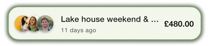 A bill lifted from that list: Lake house weekend, 11 days ago, £480.00
